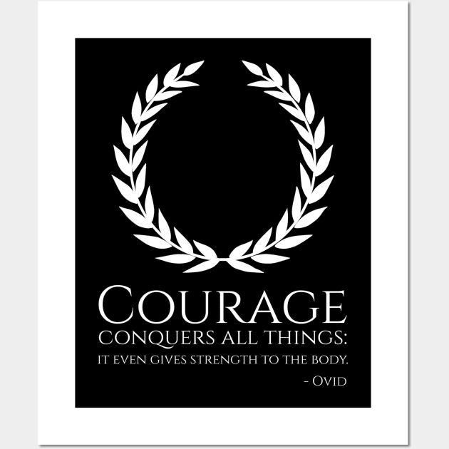 Ancient Roman Poetry - Courage conquers all things: it even gives strength to the body. - Ovid Wall Art by Styr Designs